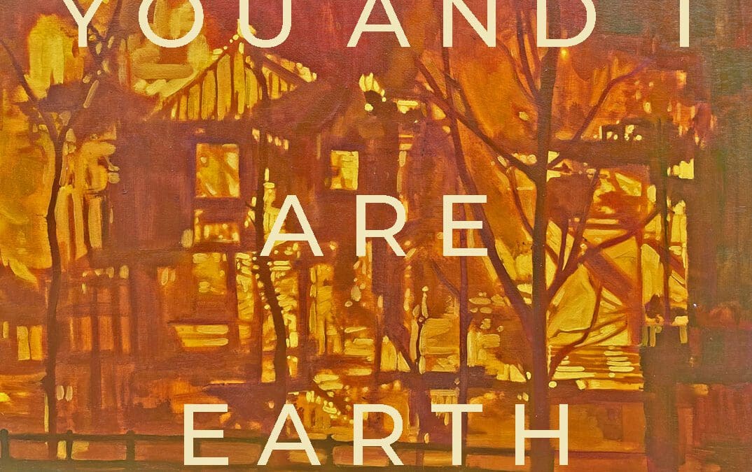 You And I Are Earth – Gallery East Woodbridge